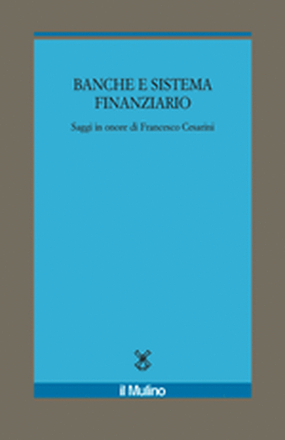 Cover Banche e sistema finanziario: vecchie questioni e problematiche attuali